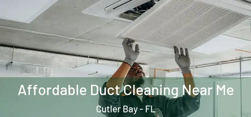 Affordable Duct Cleaning Near Me Cutler Bay - FL