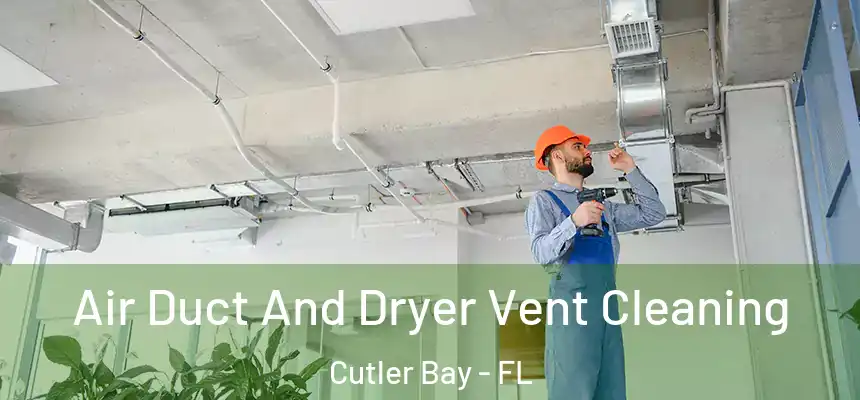 Air Duct And Dryer Vent Cleaning Cutler Bay - FL
