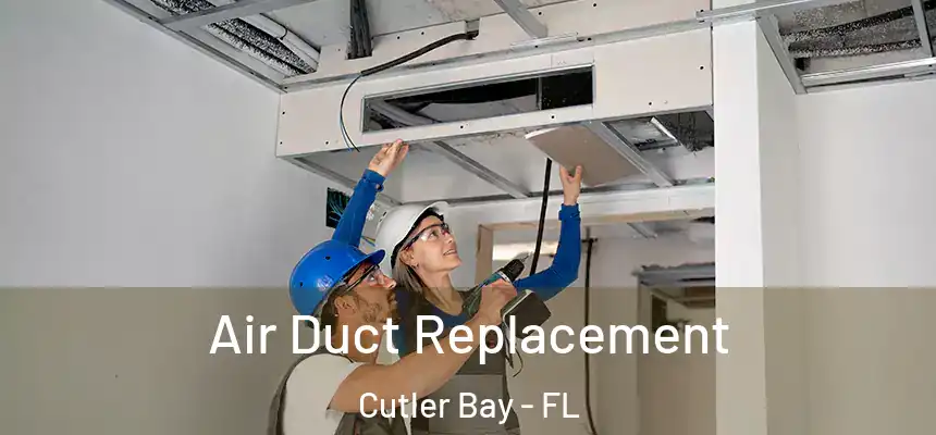  Air Duct Replacement Cutler Bay - FL