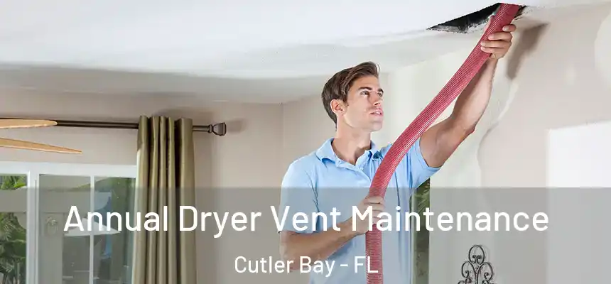 Annual Dryer Vent Maintenance Cutler Bay - FL