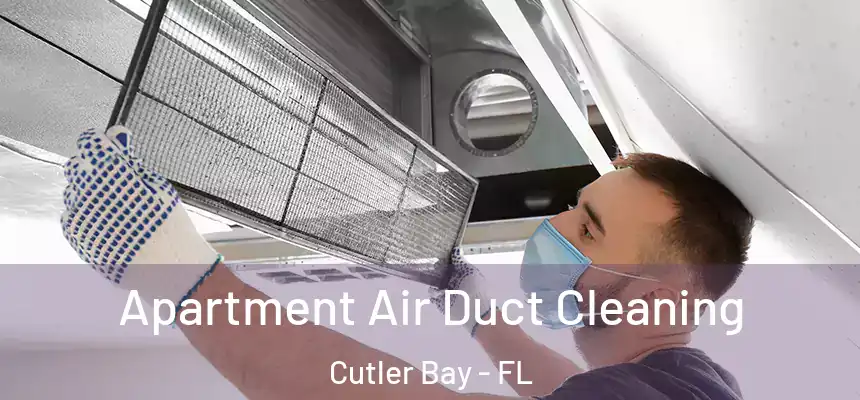 Apartment Air Duct Cleaning Cutler Bay - FL