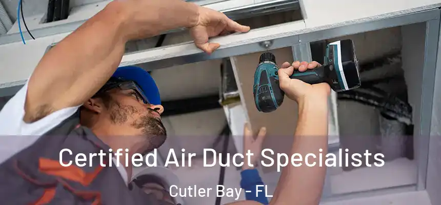 Certified Air Duct Specialists Cutler Bay - FL