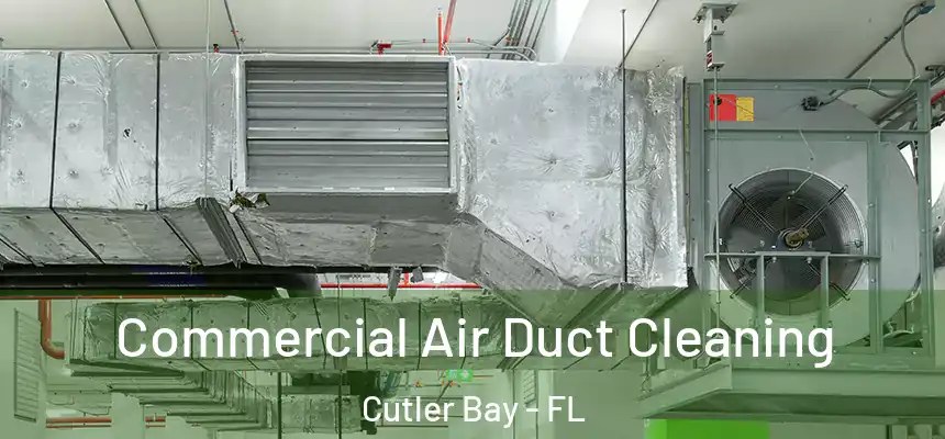 Commercial Air Duct Cleaning Cutler Bay - FL