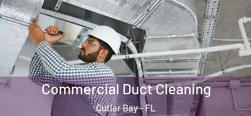 Commercial Duct Cleaning Cutler Bay - FL