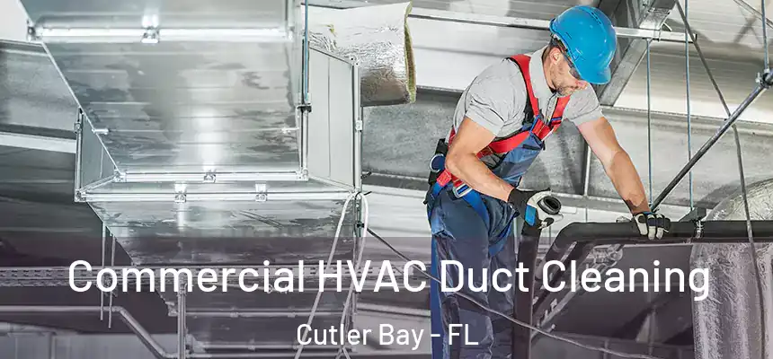 Commercial HVAC Duct Cleaning Cutler Bay - FL
