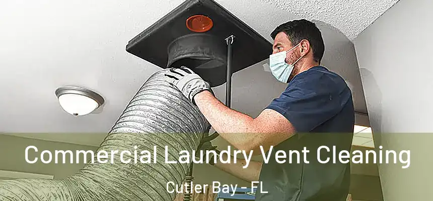 Commercial Laundry Vent Cleaning Cutler Bay - FL