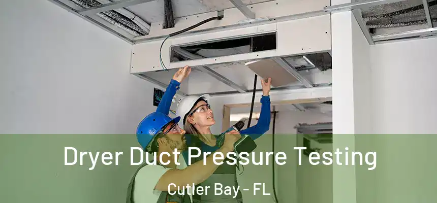 Dryer Duct Pressure Testing Cutler Bay - FL