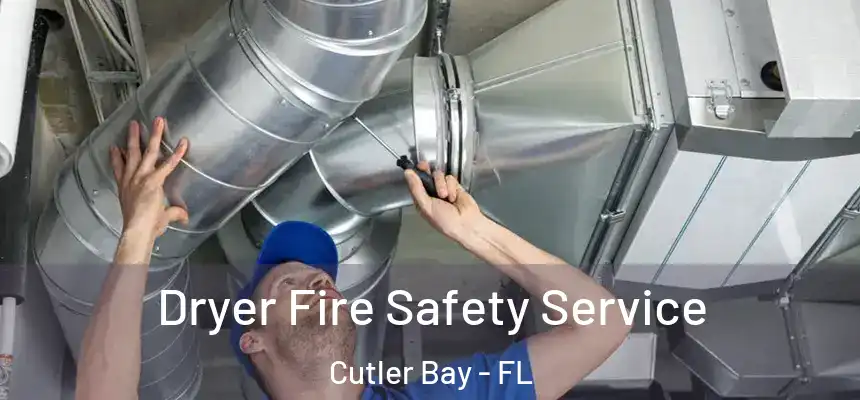 Dryer Fire Safety Service Cutler Bay - FL