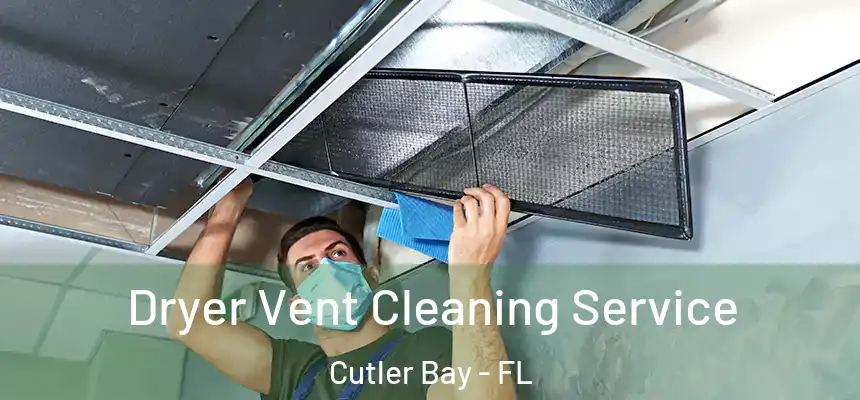 Dryer Vent Cleaning Service Cutler Bay - FL