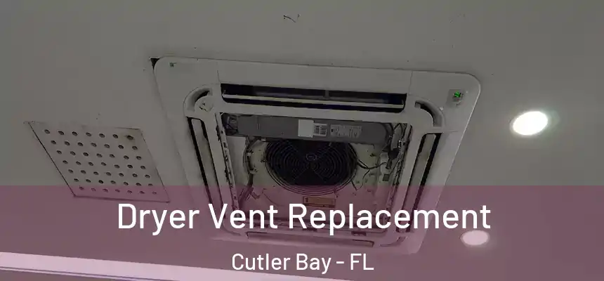 Dryer Vent Replacement Cutler Bay - FL