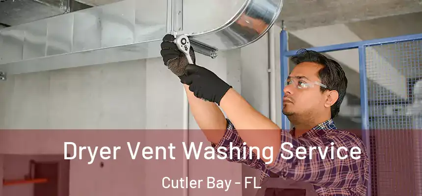  Dryer Vent Washing Service Cutler Bay - FL