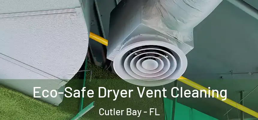 Eco-Safe Dryer Vent Cleaning Cutler Bay - FL