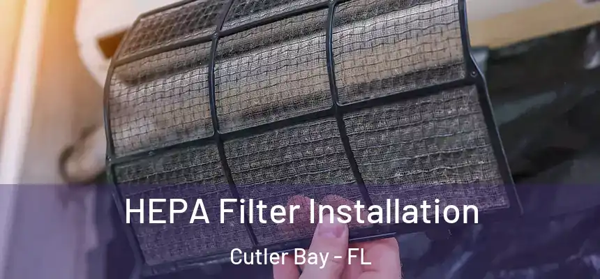 HEPA Filter Installation Cutler Bay - FL