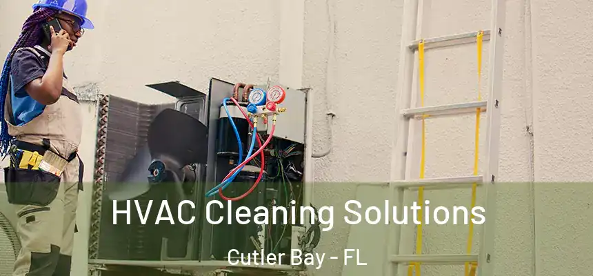 HVAC Cleaning Solutions Cutler Bay - FL