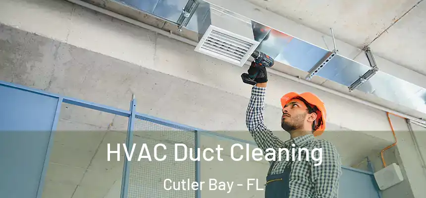 HVAC Duct Cleaning Cutler Bay - FL