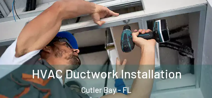  HVAC Ductwork Installation Cutler Bay - FL