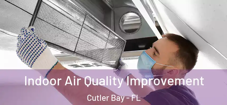 Indoor Air Quality Improvement Cutler Bay - FL