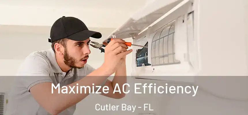 Maximize AC Efficiency Cutler Bay - FL
