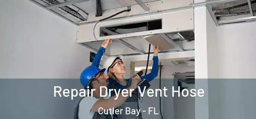 Repair Dryer Vent Hose Cutler Bay - FL