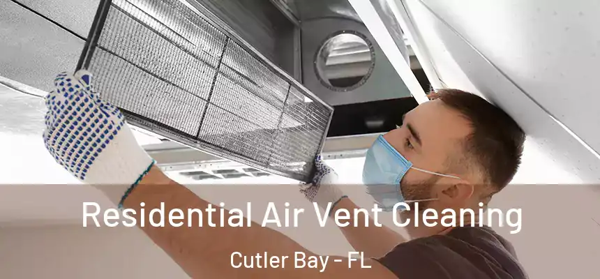 Residential Air Vent Cleaning Cutler Bay - FL