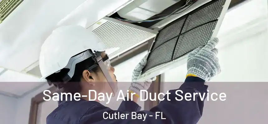  Same-Day Air Duct Service Cutler Bay - FL