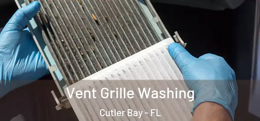 Vent Grille Washing Cutler Bay - FL